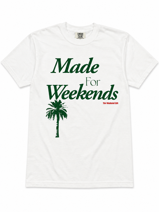 MADE FOR WEEKENDS TEE
